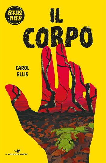 Il corpo - Carol Ellis - Libro Piemme 2020, Il battello a vapore. Giallo e nero | Libraccio.it