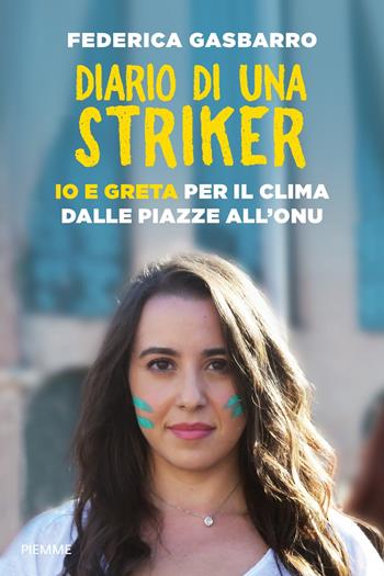 Diario di una striker. Io e Greta per il clima dalle piazze all'ONU - Federica Gasbarro - Libro Piemme 2020 | Libraccio.it