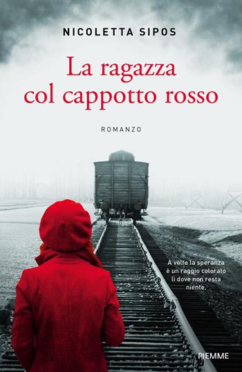 La ragazza col cappotto rosso - Nicoletta Sipos - Libro Piemme 2020, Storica | Libraccio.it