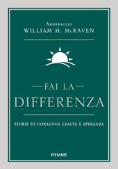 Fai la differenza. Storie di coraggio, lealtà e speranza