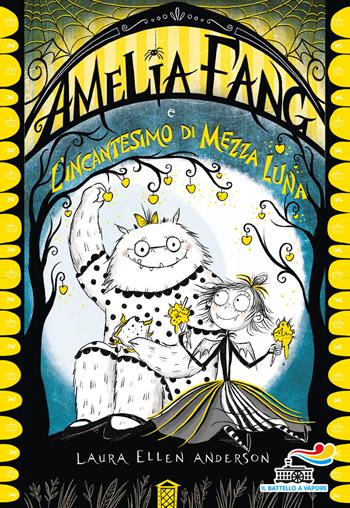 Amelia Fang e l'incantesimo di mezza luna - Laura Ellen Anderson - Libro Piemme 2020, Il battello a vapore | Libraccio.it