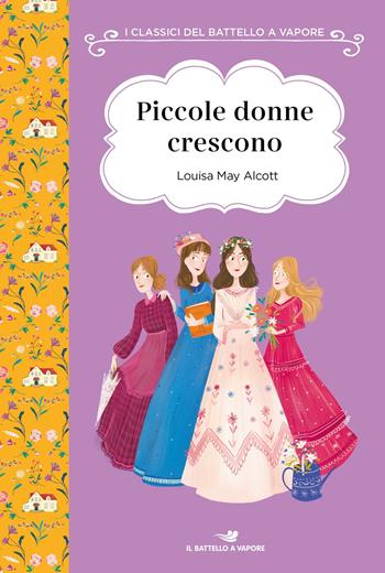 Piccole donne crescono - Louisa May Alcott - Libro Piemme 2020, I classici del Battello a vapore | Libraccio.it