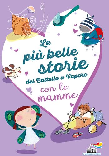 Le più belle storie del Battello a Vapore con le mamme. Ediz. a colori - Anna Lavatelli, Silvia Roncaglia, Anna Vivarelli - Libro Piemme 2020, Il battello a vapore. Serie arcobaleno | Libraccio.it