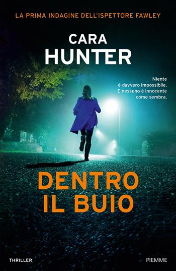 Dentro il buio. La prima indagine dell'ispettore Fawley - Cara Hunter - Libro Piemme 2020 | Libraccio.it