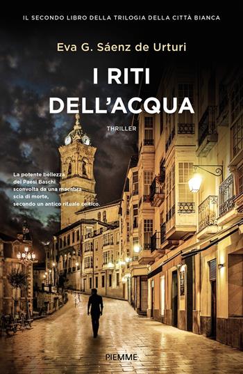 I riti dell'acqua - Eva García Sáenz de Urturi - Libro Piemme 2020 | Libraccio.it
