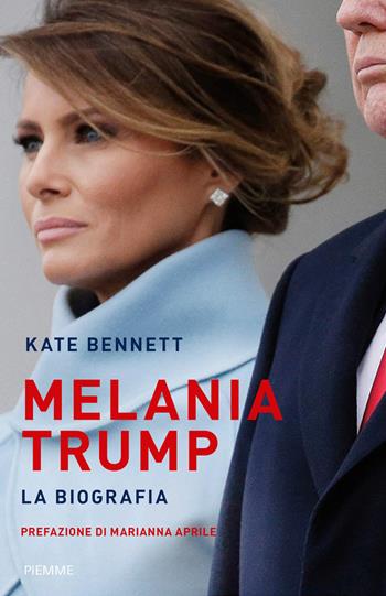 Melania Trump. La biografia - Kate Bennett - Libro Piemme 2020 | Libraccio.it