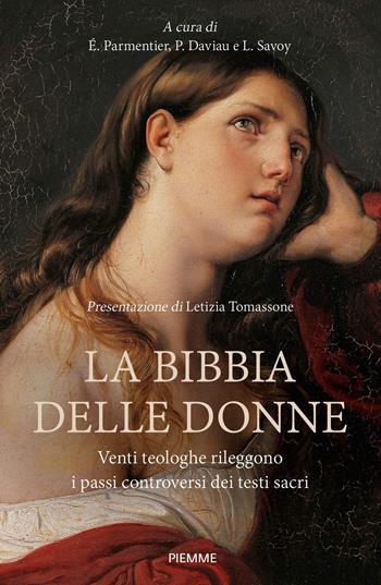 La Bibbia delle donne. Venti teologhe rileggono i passi controversi dei testi sacri  - Libro Piemme 2020, Religione e Spiritualità | Libraccio.it