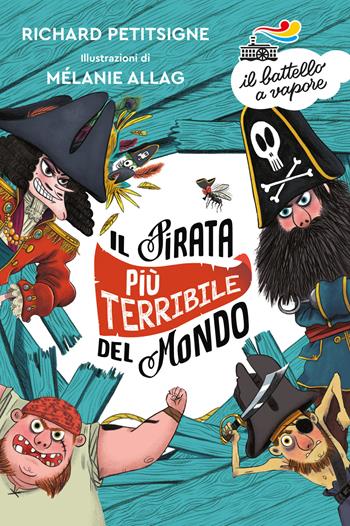 Il pirata più terribile del mondo. Ediz. a colori - Richard Petitsigne - Libro Piemme 2020, Il battello a vapore. Serie bianca | Libraccio.it