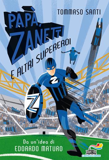 Papà, Zanetti e altri supereroi - Tommaso Santi - Libro Piemme 2020, Il battello a vapore. One shot | Libraccio.it