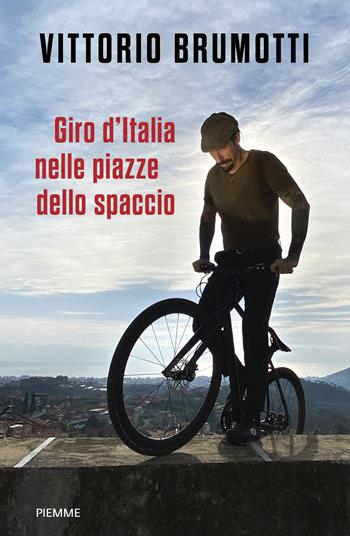 Giro d'Italia nelle piazze dello spaccio - Vittorio Brumotti - Libro Piemme 2020 | Libraccio.it