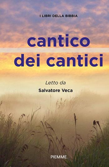 Cantico dei cantici. I libri della Bibbia - Salvatore Veca - Libro Piemme 2020 | Libraccio.it