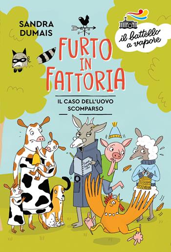 Furto in fattoria. Il caso dell'uovo scomparso - Sandra Dumais - Libro Piemme 2022, Il battello a vapore. Serie bianca | Libraccio.it