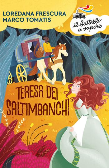 Teresa dei saltimbanchi - Loredana Frescura, Marco Tomatis - Libro Piemme 2020, Il battello a vapore. Serie arancio | Libraccio.it