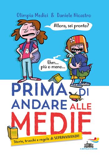 Prima di andare alle medie. Storie, trucchi e regole di sopravvivenza! - Olimpia Medici, Daniele Nicastro - Libro Piemme 2020, Il battello a vapore. One shot | Libraccio.it