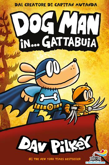 Dog Man in... gattabuia - Dav Pilkey - Libro Piemme 2020, Il battello a vapore. One shot | Libraccio.it