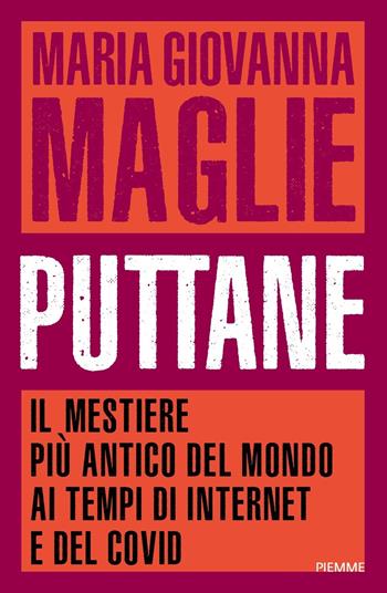 Puttane. Il mestiere più antico del mondo ai tempi di internet e del Covid - Maria Giovanna Maglie - Libro Piemme 2020 | Libraccio.it