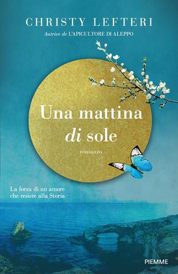 Una mattina di sole - Christy Lefteri - Libro Piemme 2025 | Libraccio.it