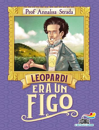 Leopardi era un figo - Annalisa Strada - Libro Piemme 2020, Il battello a vapore | Libraccio.it
