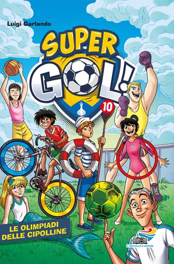 Le Olimpiadi delle Cipolline. Supergol!. Vol. 10 - Luigi Garlando - Libro Piemme 2020, Il battello a vapore. Gol! | Libraccio.it