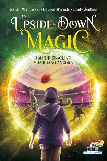 I maghi sbagliati sbagliano ancora. Upside down magic. Vol. 2 - Sarah Mlynowski, Lauren Myracle, Emily Jenkins - Libro Piemme 2021, Il battello a vapore. One shot | Libraccio.it