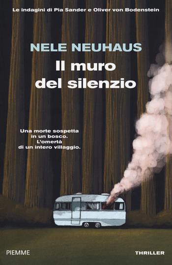 Il muro del silenzio. Le indagini di Pia Sander e Oliver von Bodenstein - Nele Neuhaus - Libro Piemme 2020 | Libraccio.it