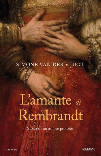 L'amante di Rembrandt. Storia di un amore proibito - Simone Van der Vlugt - Libro Piemme 2021, Storica | Libraccio.it