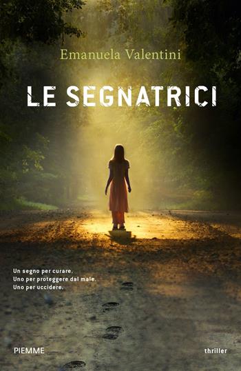 Le segnatrici - Emanuela Valentini - Libro Piemme 2020 | Libraccio.it