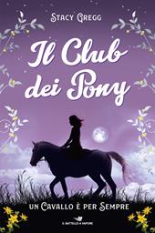 Un cavallo è per sempre. Il club dei pony