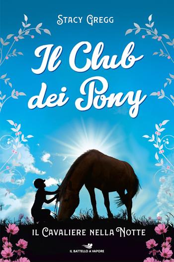 Il cavaliere nella notte. Il club dei pony - Stacy Gregg - Libro Piemme 2022, Il battello a vapore. One shot | Libraccio.it