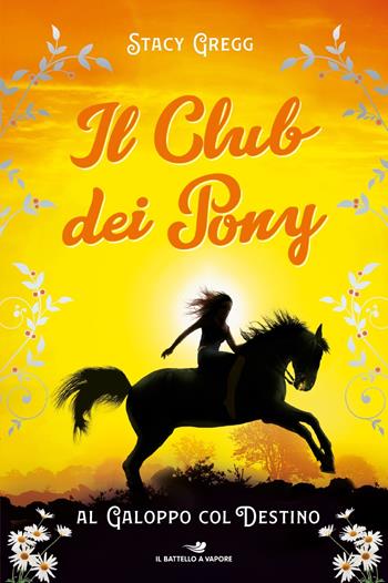 Al galoppo col destino. Il club dei pony - Stacy Gregg - Libro Piemme 2022, Il battello a vapore. One shot | Libraccio.it
