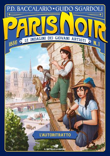 L' autoritratto. Paris noir. Le indagini dei giovani artisti. Vol. 1 - Guido Sgardoli, Pierdomenico Baccalario - Libro Piemme 2020, Il battello a vapore | Libraccio.it