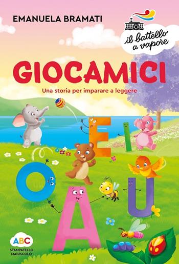 Giocamici. Una storia per imparare a leggere. Ediz. a colori - Emanuela Bramati - Libro Piemme 2020, Il battello a vapore. Serie arcobaleno | Libraccio.it
