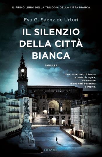 Il silenzio della città bianca - Eva García Sáenz de Urturi - Libro Piemme 2020 | Libraccio.it