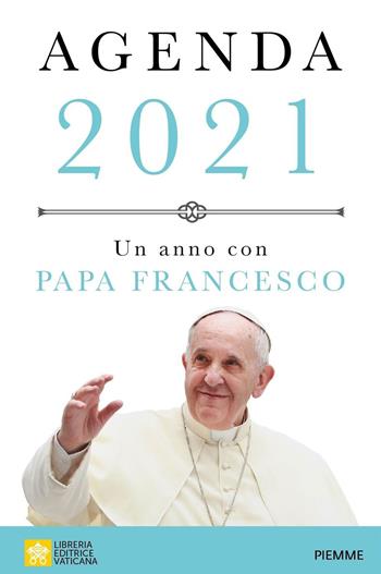 Un anno con papa Francesco. Agenda 2021 - Francesco (Jorge Mario Bergoglio) - Libro Piemme 2020, Religione e Spiritualità | Libraccio.it