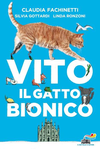 Vito il gatto bionico - Claudia Fachinetti, Silvia Gottardi, Linda Ronzoni - Libro Piemme 2020, Il battello a vapore. One shot | Libraccio.it