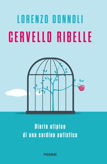 Cervello ribelle. Diario atipico di una sardina autistica - Lorenzo Donnoli, Lorenzo Donnoli - Libro Piemme 2021, Saggi PM | Libraccio.it