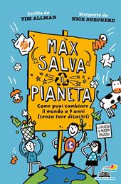 Max salva il pianeta. Come puoi cambiare il mondo a 9 anni (senza fare disastri)
