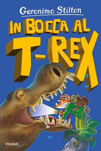 In bocca al T-Rex - Geronimo Stilton - Libro Piemme 2021, Isola dei dinosauri | Libraccio.it