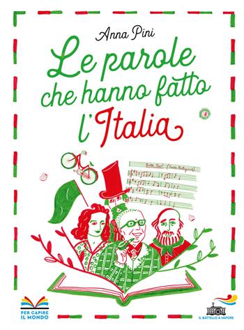 Le parole che hanno fatto l'Italia - Anna Pini - Libro Piemme 2021, Il battello a vapore | Libraccio.it