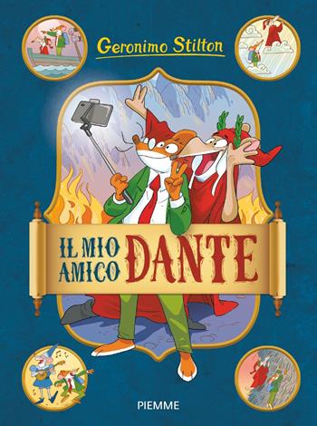 Il mio amico Dante - Geronimo Stilton - Libro Piemme 2021, One shot | Libraccio.it