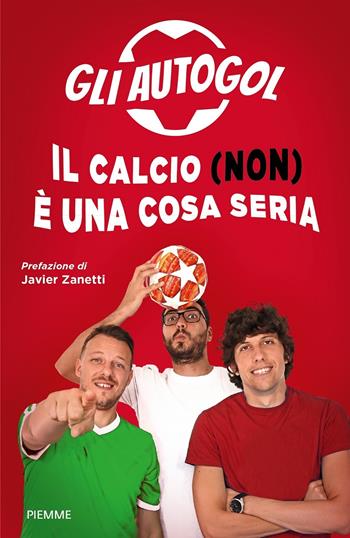 Il calcio (non) è una cosa seria - Gli Autogol - Libro Piemme 2020 | Libraccio.it