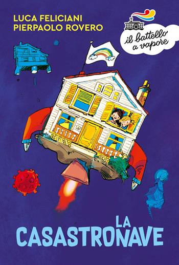 La Casastronave - Luca Feliciani, Pierpaolo Rovero - Libro Piemme 2020, Il battello a vapore. Serie bianca | Libraccio.it