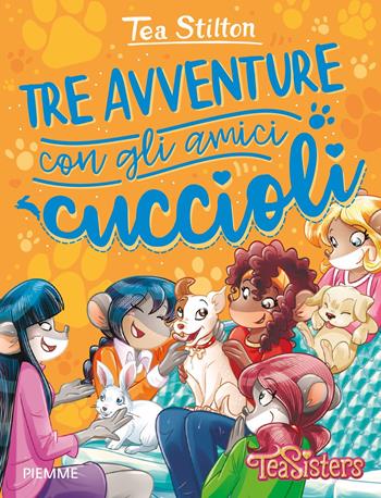 Tre avventure con gli amici cuccioli - Tea Stilton - Libro Piemme 2021, One shot | Libraccio.it