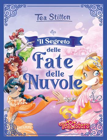 Il segreto delle fate delle nuvole - Tea Stilton - Libro Piemme 2021, Grandi Libri paperback | Libraccio.it
