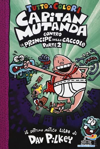 Capitan Mutanda contro il principe delle caccole. Vol. 2 - Dav Pilkey - Libro Piemme 2020, Il battello a vapore. One shot | Libraccio.it