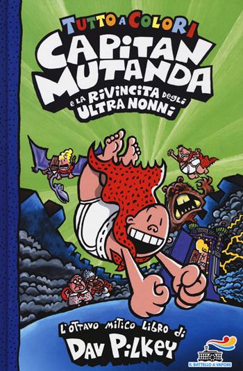 Capitan Mutanda e la rivincita degli ultranonni - Dav Pilkey - Libro Piemme 2020, Il battello a vapore. One shot | Libraccio.it