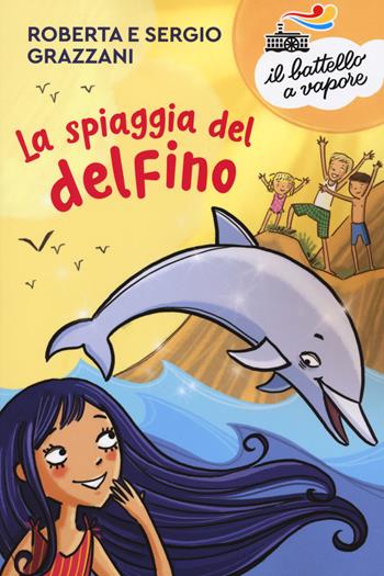 La spiaggia del delfino - Roberta Grazzani, Sergio Grazzani - Libro Piemme 2020, Il battello a vapore. Serie azzurra | Libraccio.it