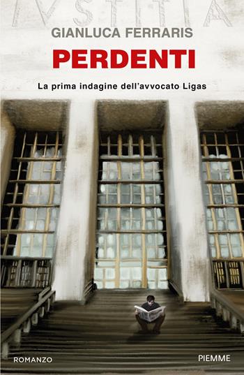 Perdenti. La prima indagine dell'avvocato Ligas - Gianluca Ferraris - Libro Piemme 2021 | Libraccio.it