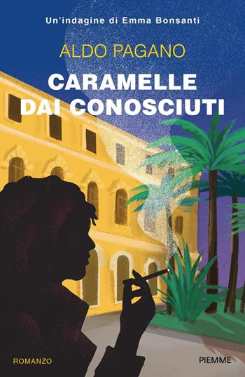 Caramelle dai conosciuti. Un'indagine di Emma Bonsanti - Aldo Pagano - Libro Piemme 2021 | Libraccio.it