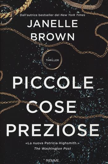 Piccole cose preziose - Janelle Brown - Libro Piemme 2021 | Libraccio.it